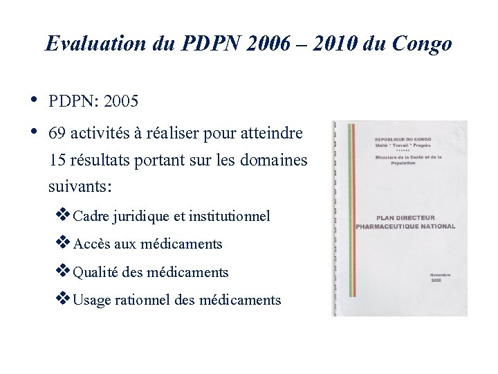 Evaluation du PDPN 2006 – 2010 du Congo • PDPN: 2005 • 69 activités