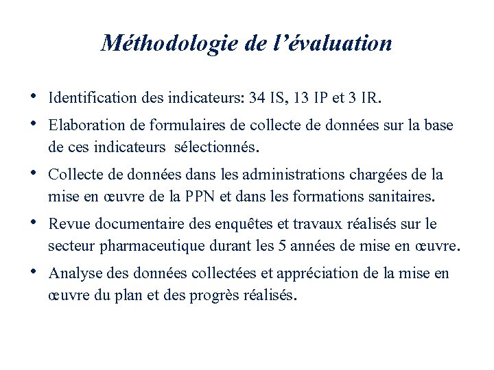 Méthodologie de l’évaluation • Identification des indicateurs: 34 IS, 13 IP et 3 IR.