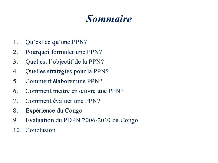 Sommaire 1. 2. 3. 4. 5. 6. 7. 8. 9. 10. Qu’est ce qu’une