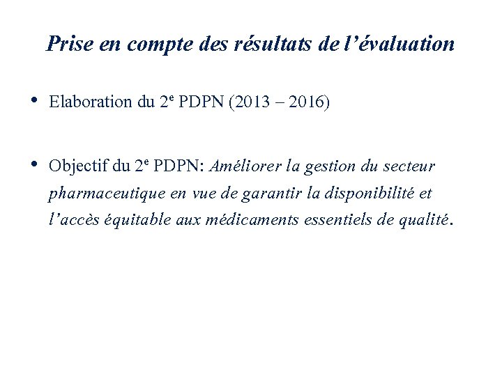 Prise en compte des résultats de l’évaluation • Elaboration du 2 e PDPN (2013