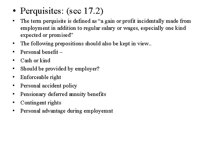  • Perquisites: (sec 17. 2) • The term perquisite is defined as “a