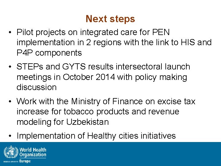 Next steps • Pilot projects on integrated care for PEN implementation in 2 regions