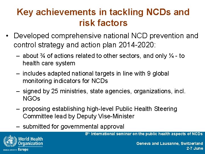 Key achievements in tackling NCDs and risk factors • Developed comprehensive national NCD prevention