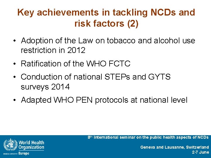Key achievements in tackling NCDs and risk factors (2) • Adoption of the Law