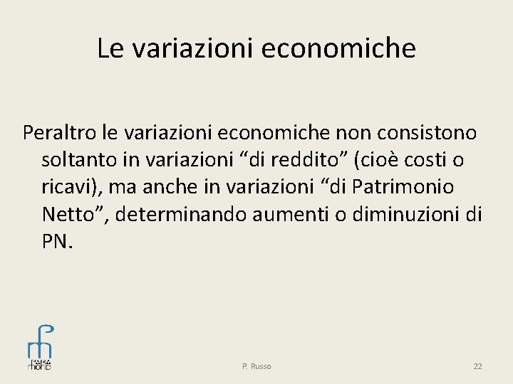 Le variazioni economiche Peraltro le variazioni economiche non consistono soltanto in variazioni “di reddito”