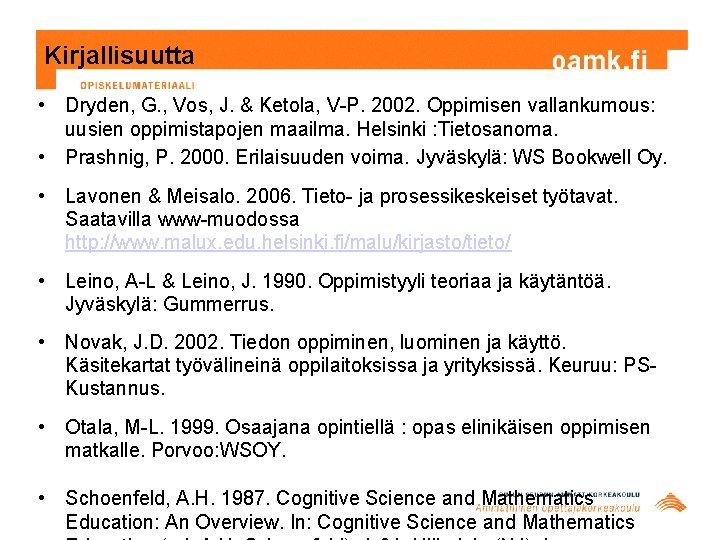 Kirjallisuutta • Dryden, G. , Vos, J. & Ketola, V-P. 2002. Oppimisen vallankumous: uusien Kirjallisuutta • Dryden, G. , Vos, J. & Ketola, V-P. 2002. Oppimisen vallankumous: uusien
