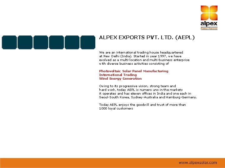 ALPEX EXPORTS PVT. LTD. (AEPL) We are an international trading house headquartered at New