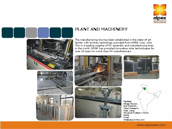 PLANT AND MACHINERY The manufacturing line has been established in the state-of-art facility with