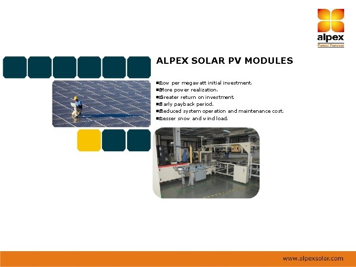 ALPEX SOLAR PV MODULES � Low per megawatt initial investment. � More power realization.