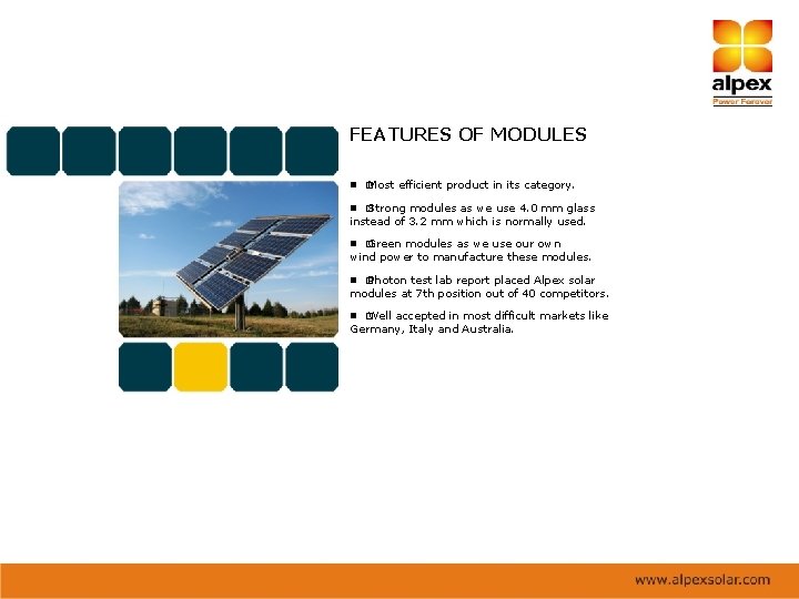 FEATURES OF MODULES � Most efficient product in its category. � Strong modules as