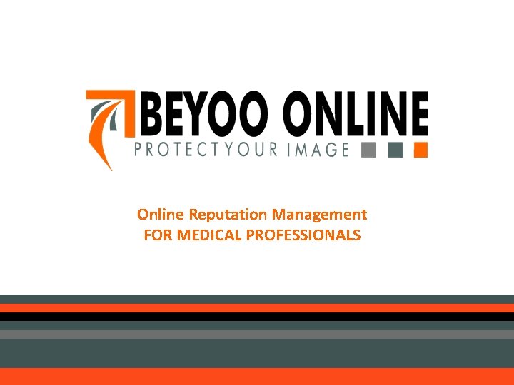 Online Reputation Management FOR MEDICAL PROFESSIONALS 