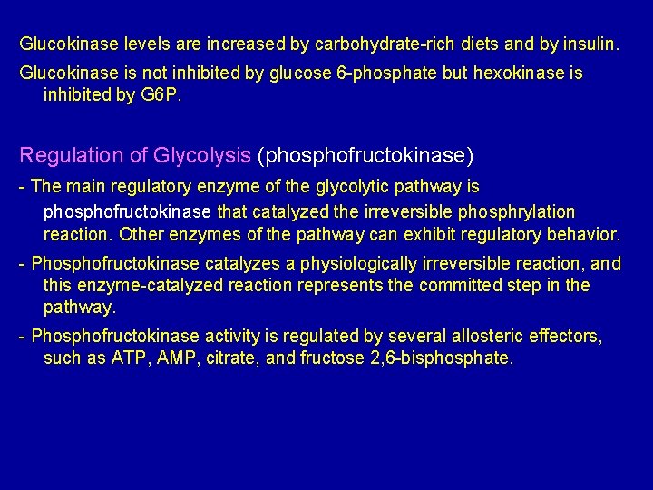 Glucokinase levels are increased by carbohydrate-rich diets and by insulin. Glucokinase is not inhibited