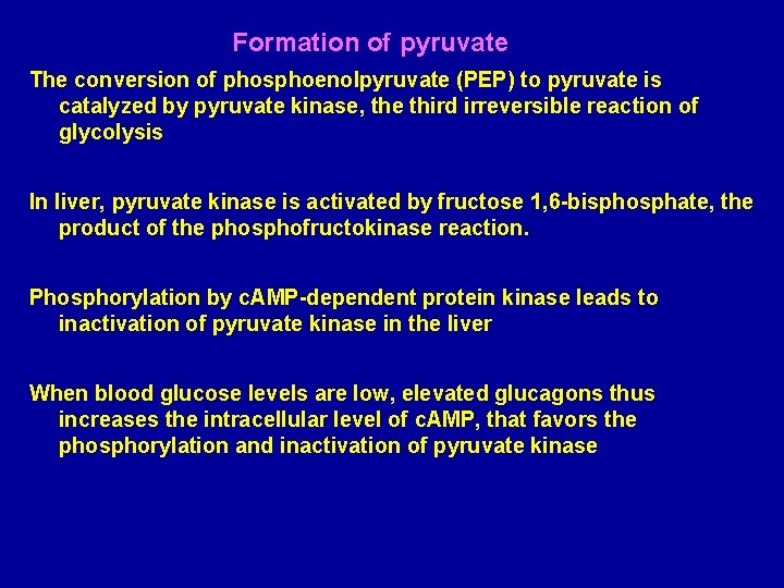Formation of pyruvate The conversion of phosphoenolpyruvate (PEP) to pyruvate is catalyzed by pyruvate