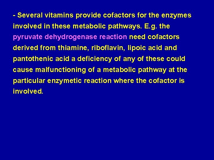 - Several vitamins provide cofactors for the enzymes involved in these metabolic pathways. E.