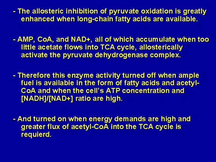 - The allosteric inhibition of pyruvate oxidation is greatly enhanced when long-chain fatty acids