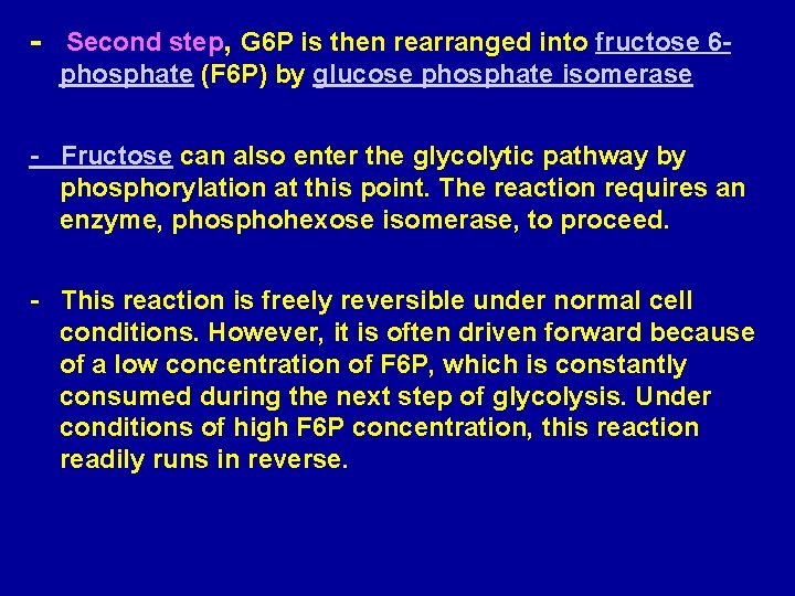 - Second step, G 6 P is then rearranged into fructose 6 phosphate (F