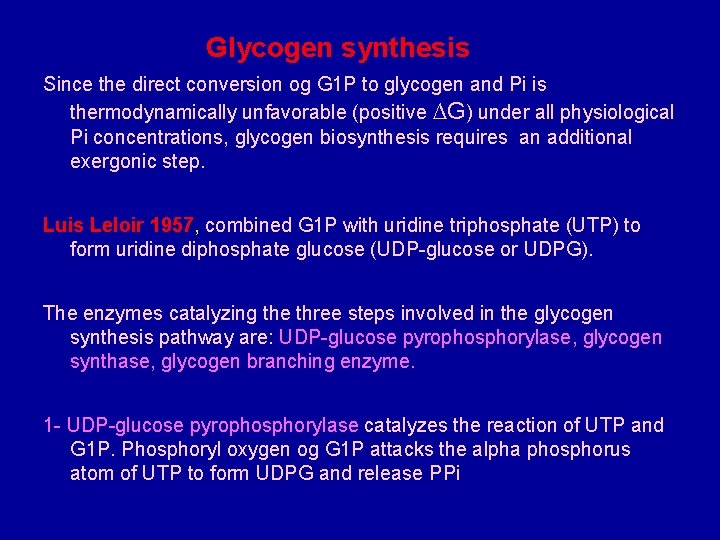 Glycogen synthesis Since the direct conversion og G 1 P to glycogen and Pi