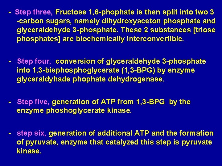 - Step three, Fructose 1, 6 -phophate is then split into two 3 -carbon