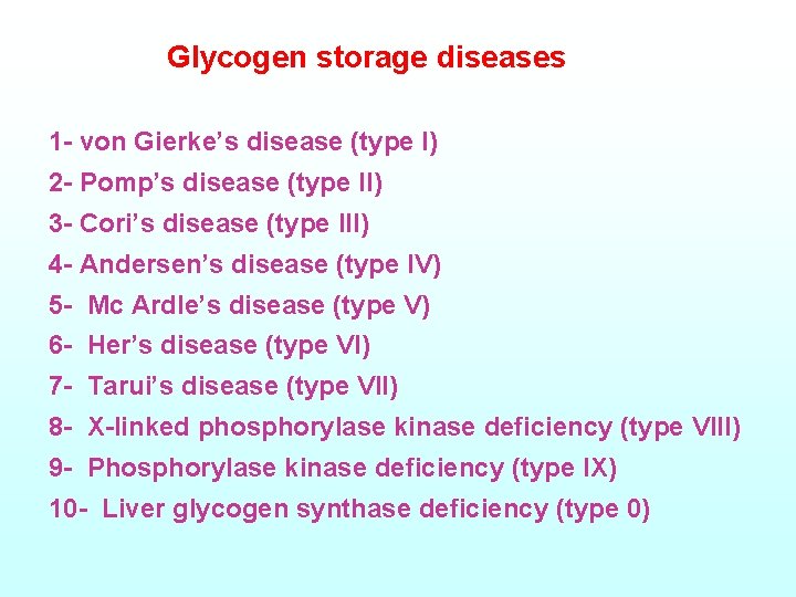 Glycogen storage diseases 1 - von Gierke’s disease (type l) 2 - Pomp’s disease