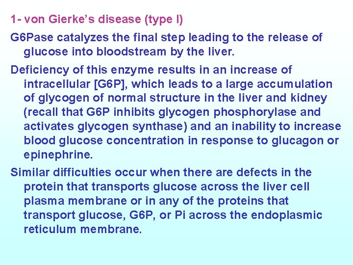1 - von Gierke’s disease (type l) G 6 Pase catalyzes the final step