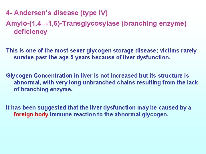 4 - Andersen’s disease (type l. V) Amylo-(1, 4→ 1, 6)-Transglycosylase (branching enzyme) deficiency