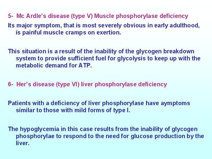 5 - Mc Ardle’s disease (type V) Muscle phosphorylase deficiency Its major symptom, that