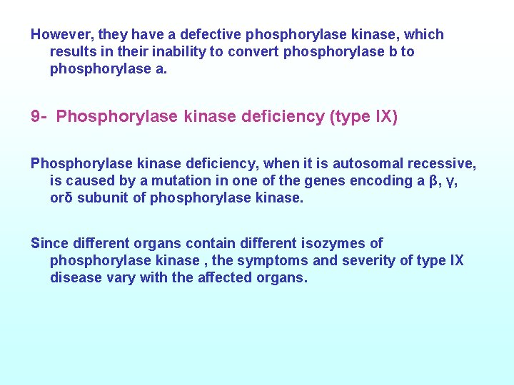 However, they have a defective phosphorylase kinase, which results in their inability to convert