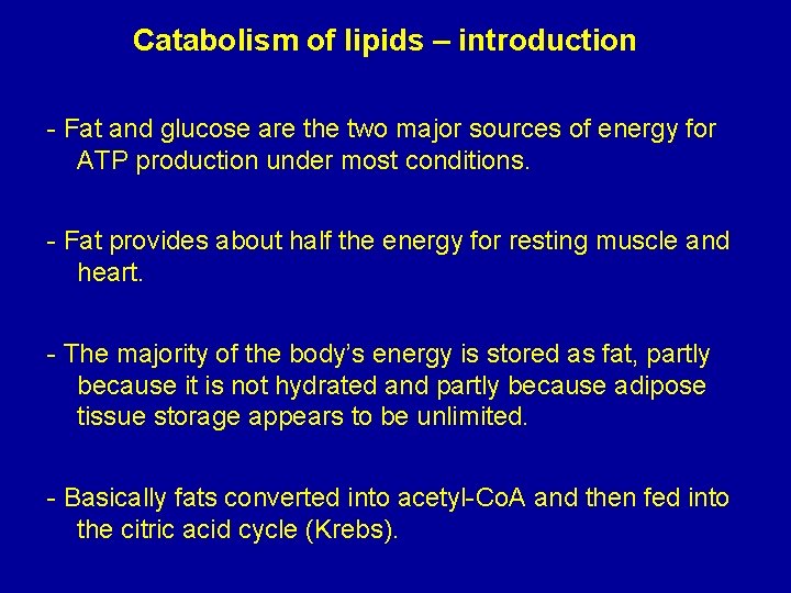 Catabolism of lipids – introduction - Fat and glucose are the two major sources
