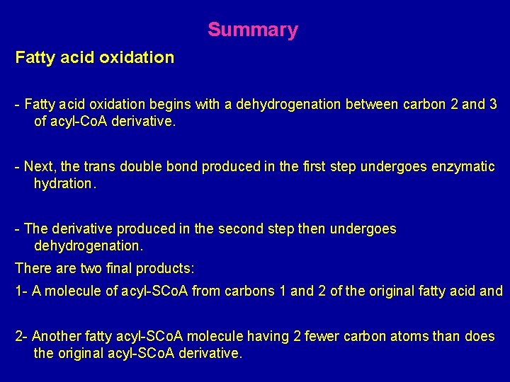 Summary Fatty acid oxidation - Fatty acid oxidation begins with a dehydrogenation between carbon