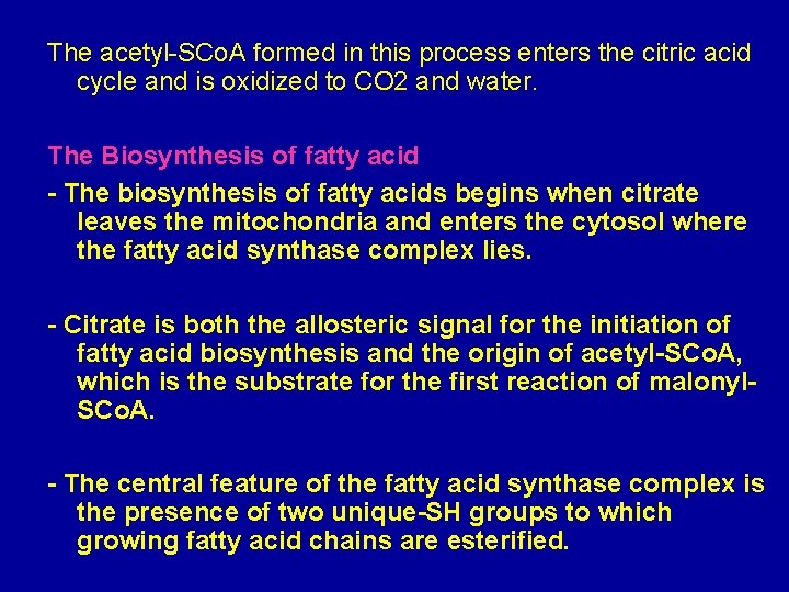 The acetyl-SCo. A formed in this process enters the citric acid cycle and is