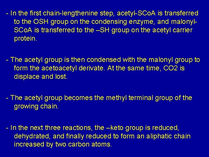 - In the first chain-lengthenine step, acetyl-SCo. A is transferred to the OSH group