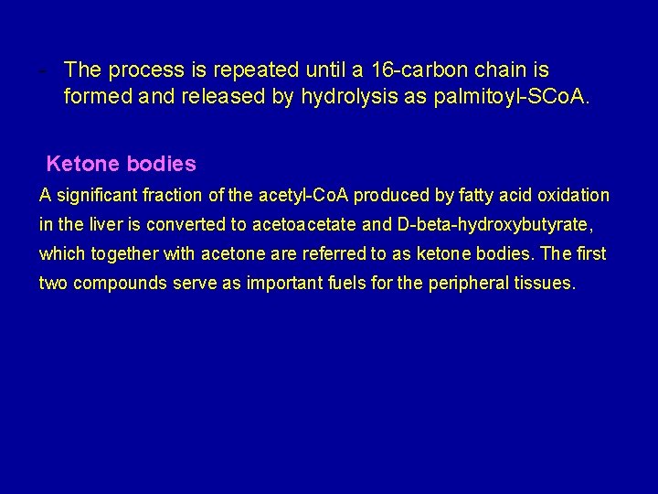 - The process is repeated until a 16 -carbon chain is formed and released