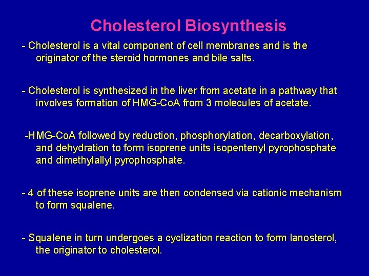 Cholesterol Biosynthesis - Cholesterol is a vital component of cell membranes and is the