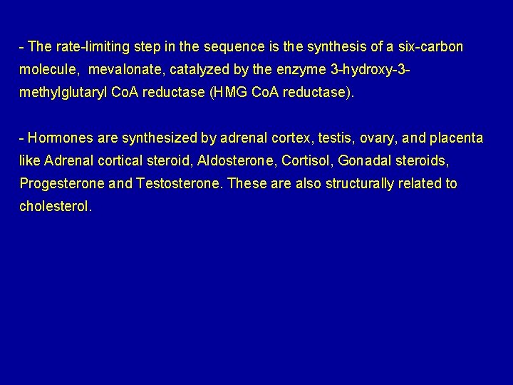 - The rate-limiting step in the sequence is the synthesis of a six-carbon molecule,