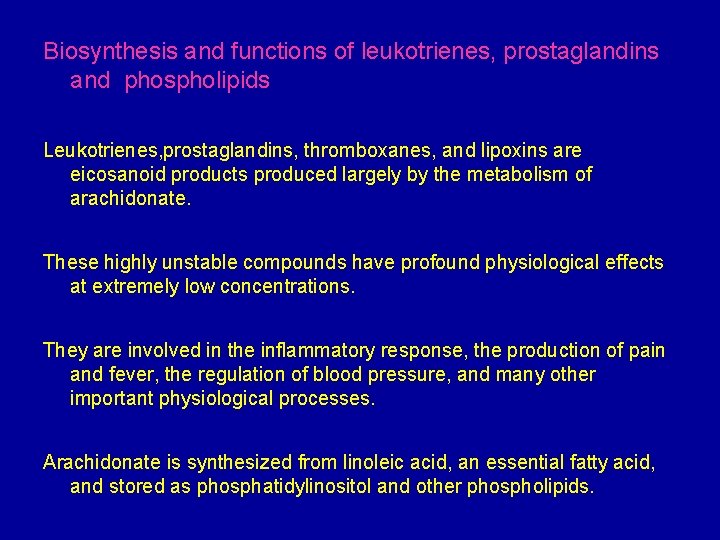 Biosynthesis and functions of leukotrienes, prostaglandins and phospholipids Leukotrienes, prostaglandins, thromboxanes, and lipoxins are
