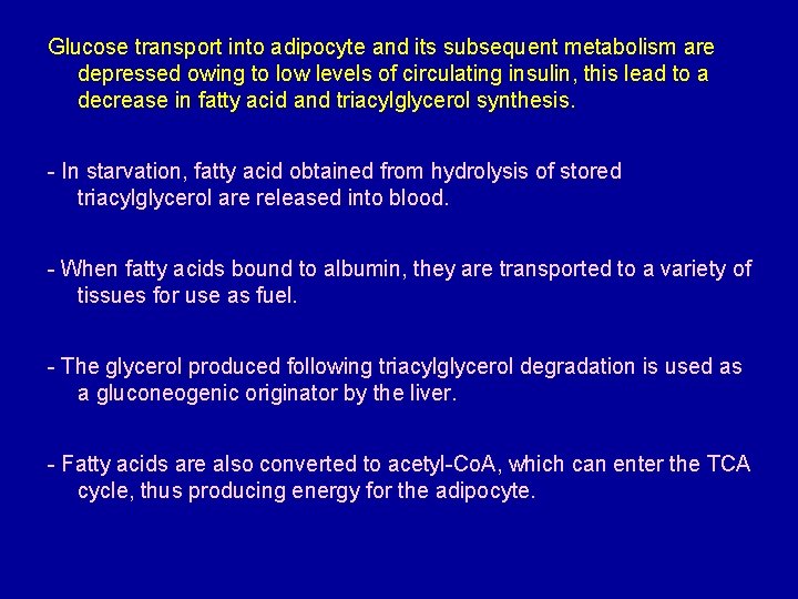 Glucose transport into adipocyte and its subsequent metabolism are depressed owing to low levels
