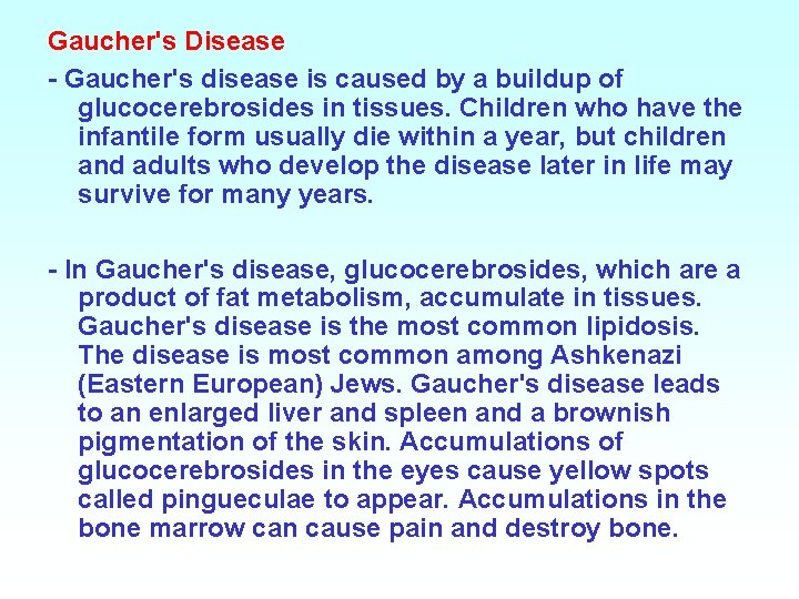 Gaucher's Disease - Gaucher's disease is caused by a buildup of glucocerebrosides in tissues.