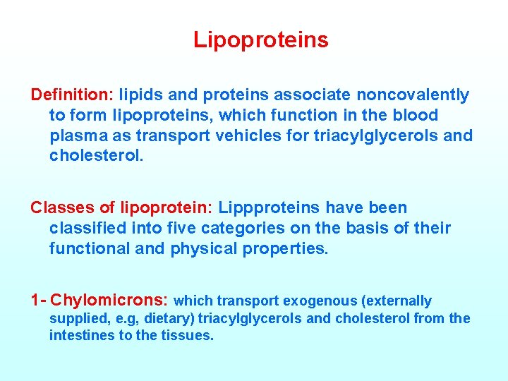 Lipoproteins Definition: lipids and proteins associate noncovalently to form lipoproteins, which function in the