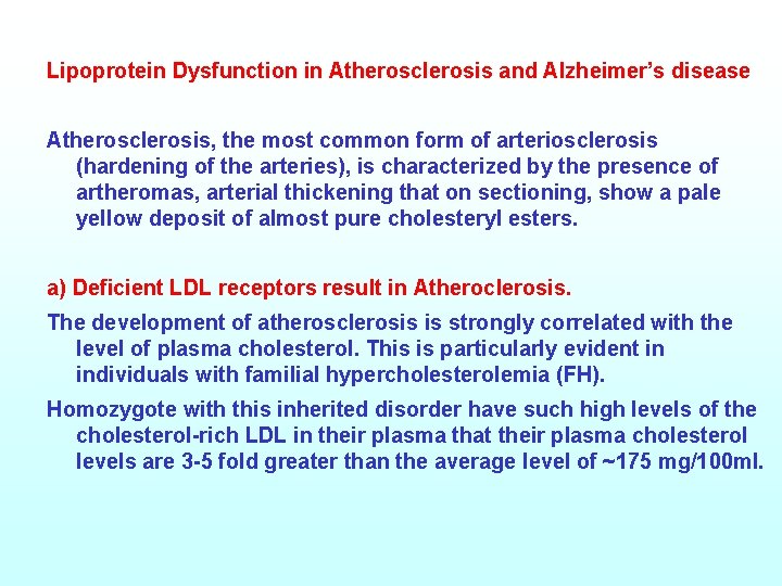 Lipoprotein Dysfunction in Atherosclerosis and Alzheimer’s disease Atherosclerosis, the most common form of arteriosclerosis