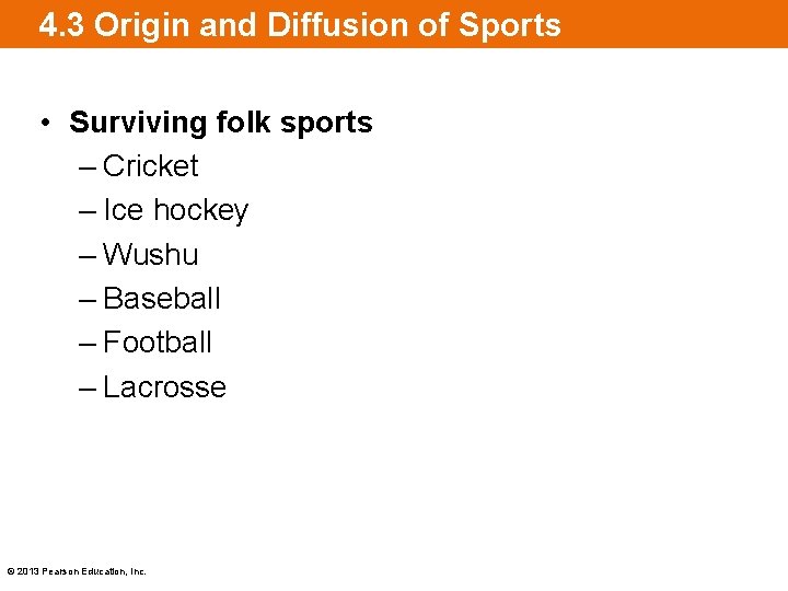 4. 3 Origin and Diffusion of Sports • Surviving folk sports – Cricket –