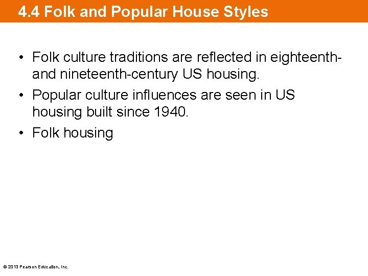 4. 4 Folk and Popular House Styles • Folk culture traditions are reflected in