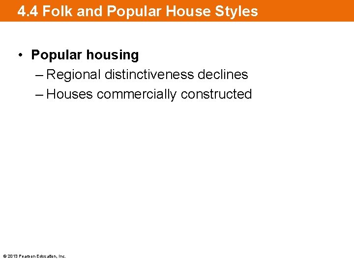 4. 4 Folk and Popular House Styles • Popular housing – Regional distinctiveness declines