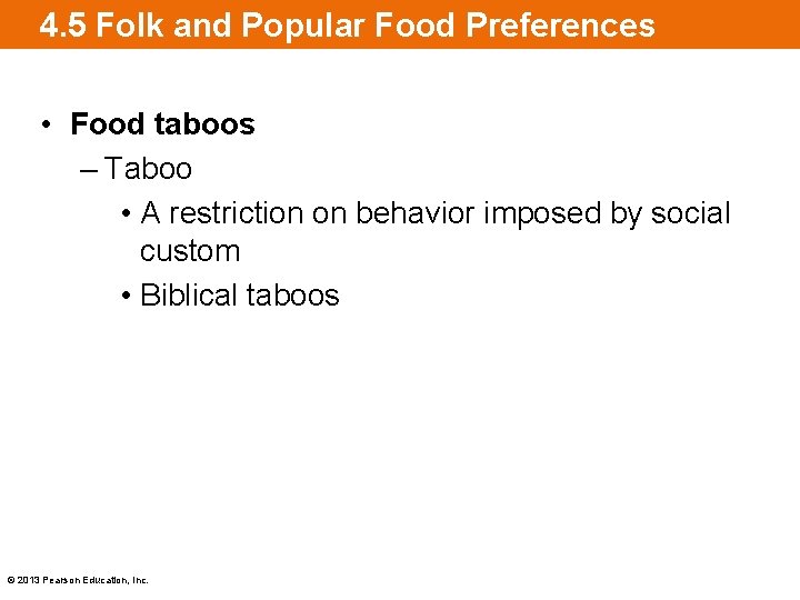 4. 5 Folk and Popular Food Preferences • Food taboos – Taboo • A