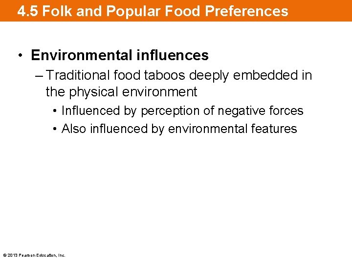 4. 5 Folk and Popular Food Preferences • Environmental influences – Traditional food taboos