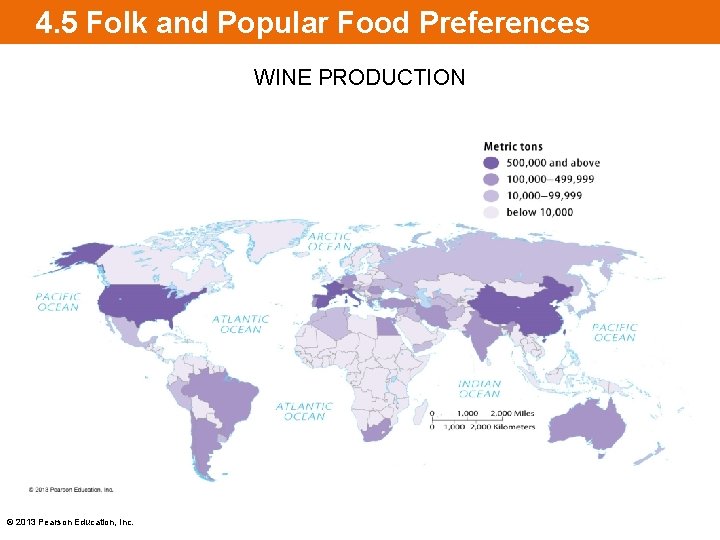 4. 5 Folk and Popular Food Preferences WINE PRODUCTION © 2013 Pearson Education, Inc.