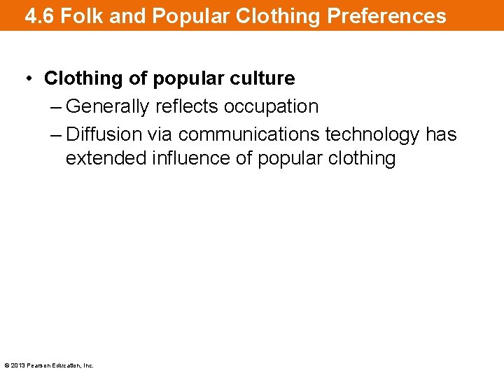 4. 6 Folk and Popular Clothing Preferences • Clothing of popular culture – Generally