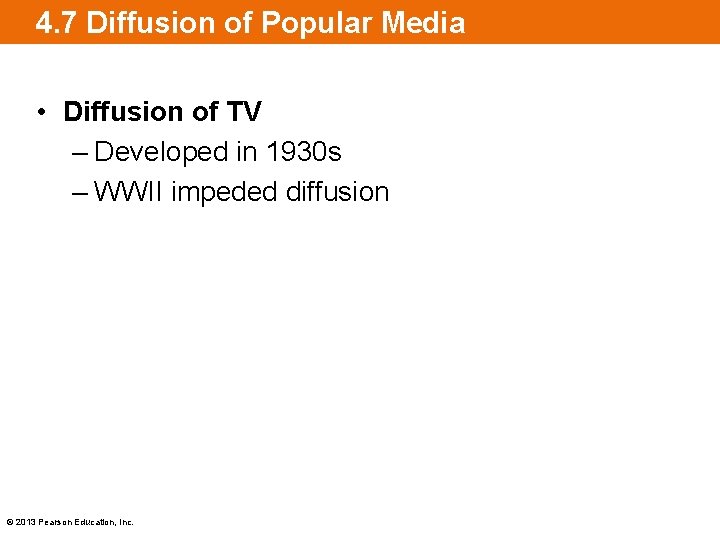 4. 7 Diffusion of Popular Media • Diffusion of TV – Developed in 1930