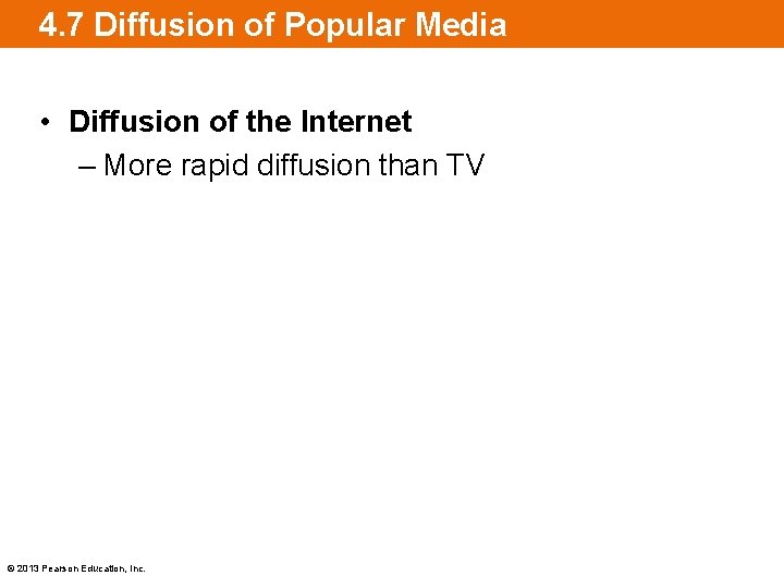 4. 7 Diffusion of Popular Media • Diffusion of the Internet – More rapid