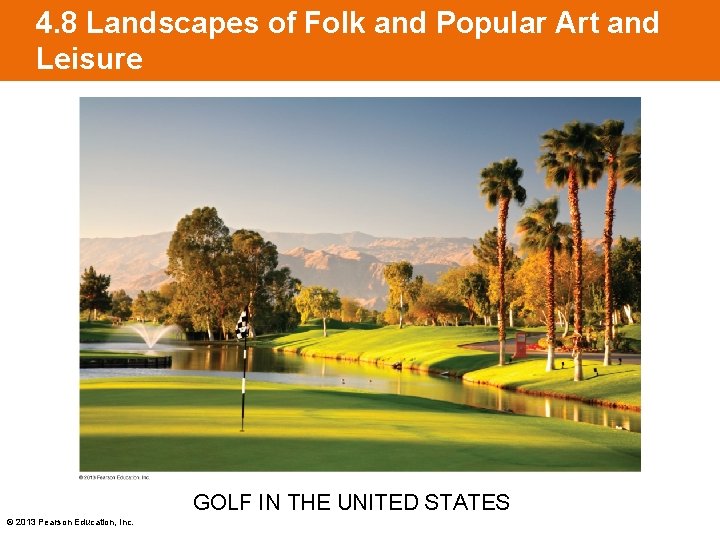 4. 8 Landscapes of Folk and Popular Art and Leisure GOLF IN THE UNITED