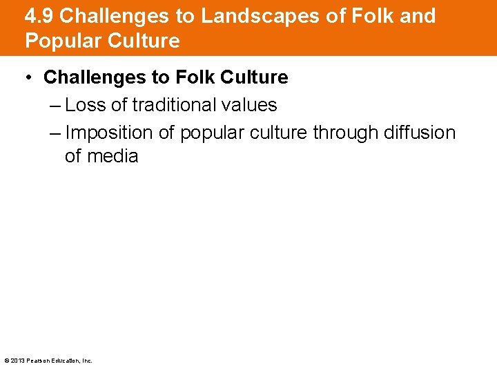 4. 9 Challenges to Landscapes of Folk and Popular Culture • Challenges to Folk